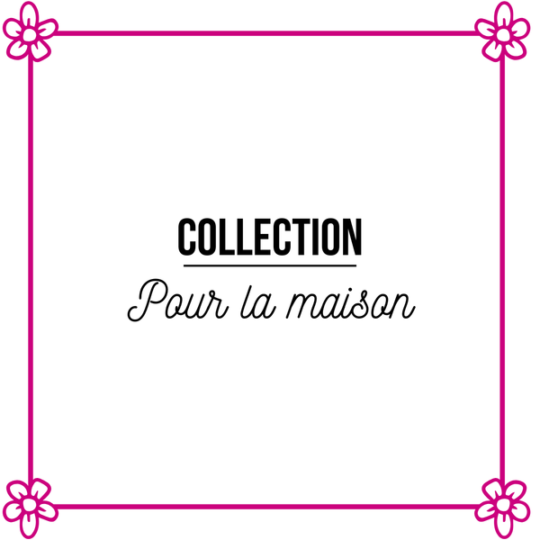Pour la maison